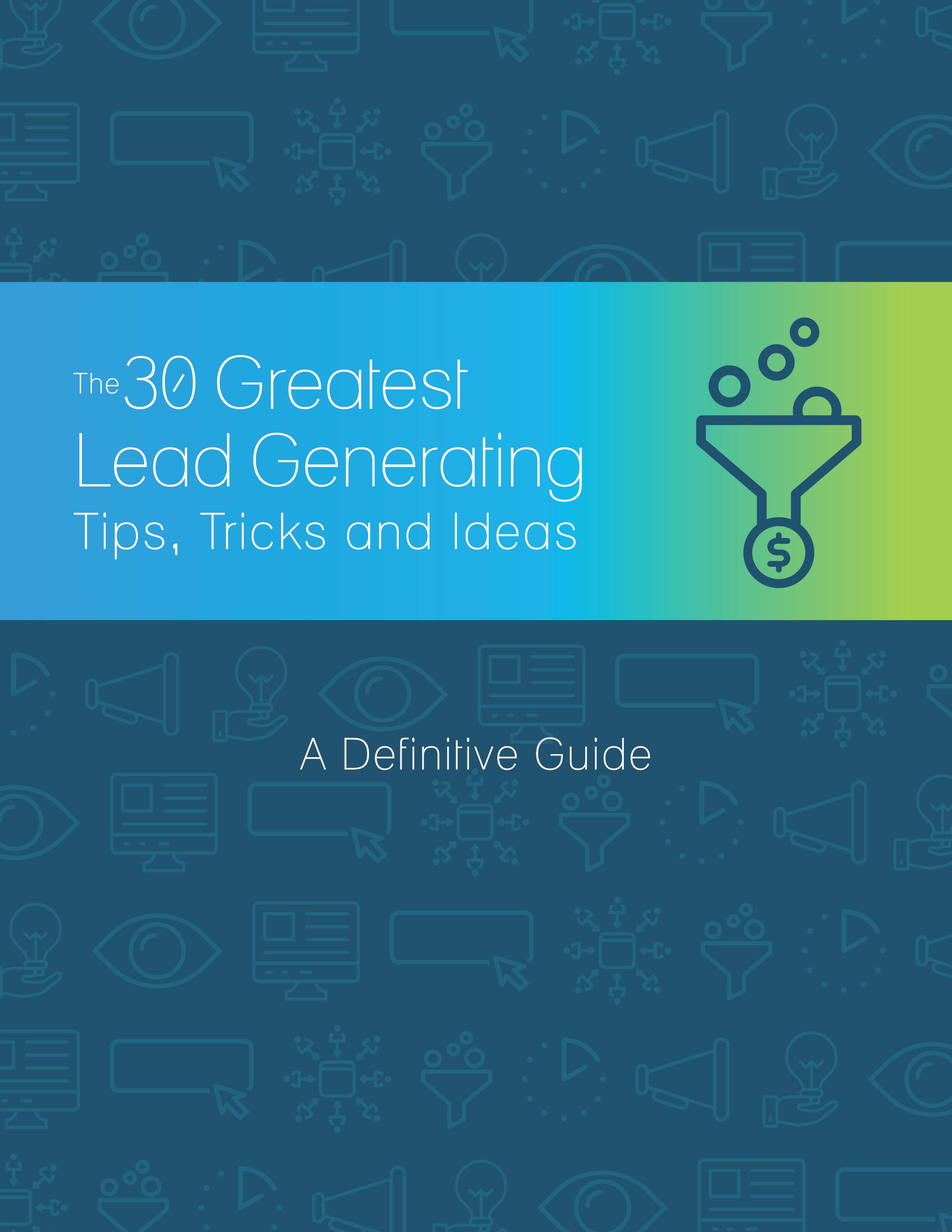 The 30 Greatest Lead Generating Tips